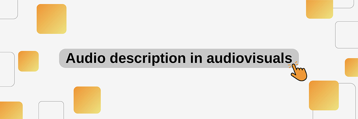 Learn more about Audio description in audiovisuals